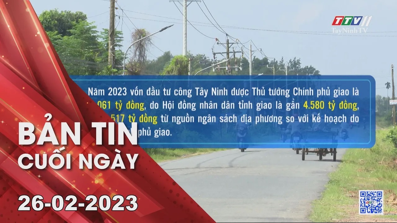 Bản tin cuối ngày 26-02-2023 | Tin tức hôm nay | TayNinhTV